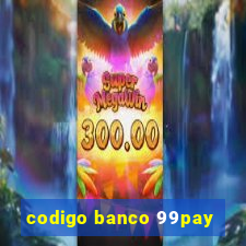 codigo banco 99pay